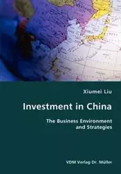 Investment in China- The Business Environment and Strategies - Liu Xiumei