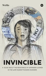 Invincible. А book about the resistance of Ukrainian women in the war against Russian invaders wer. - Victoria Pokatis