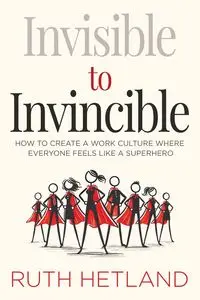 Invisible to Invincible - Ruth Hetland