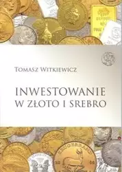 Inwestowanie w złoto i srebro - Tomasz Witkiewicz
