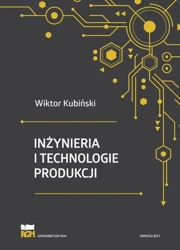 Inżynieria i technologie produkcji - Wiktor Kubiński