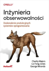 Inżynieria obserwowalności - Charity Majors, Liz Fong-Jones, George Miranda