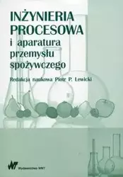 Inżynieria procesowa i aparatura przemysłu spożywczego - Lewicki Piotr P.