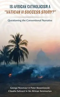 Is African Catholicism a "Vatican II Success Story"? - George Neumayr