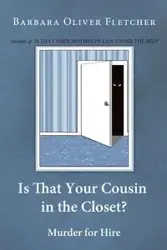 Is That Your Cousin in the Closet? - Fletcher Barbara Oliver
