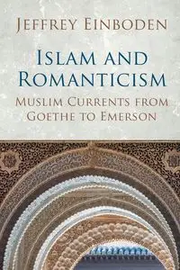 Islam and Romanticism - Jeffrey Einboden