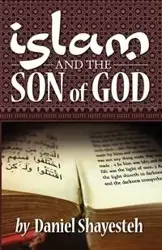 Islam and the Son of God - Daniel Shayesteh