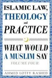 Islamic Law, Theology and Practice - Ahmed Rashed Lotfy