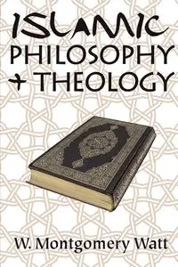 Islamic Philosophy and Theology - Watt W. Montgomery