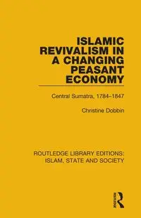 Islamic Revivalism in a Changing Peasant Economy - Christine Dobbin