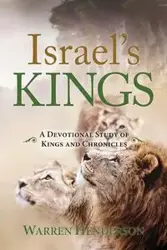 Israel's Kings - A Devotional Study of Kings and Chronicles - Warren Henderson