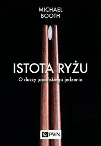 Istota ryżu - Michael Booth