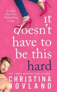 It Doesn't Have to Be This Hard - Christina Hovland