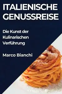 Italienische Genussreise - Marco Bianchi