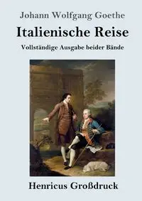 Italienische Reise (Großdruck) - Goethe Johann Wolfgang