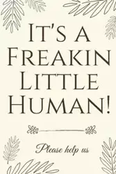 It's A Freakin Little Human! - Baby Shower Press