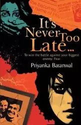 It's Never Too Late... - Baranwal Priyanka