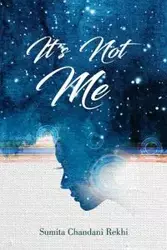 It's Not Me - Rekhi Sumita Chandani