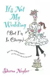 It's Not My Wedding - Sharon Naylor Toris