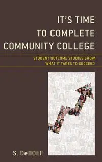 It's Time to Complete Community College - deBoef S.