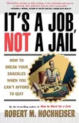 Its a Job Not a Jail - Robert M. Hochheiser