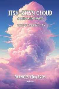 Itsy Bitsy Cloud The Screenplay - Francis Edwards