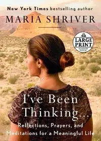 I've Been Thinking . . . - Maria Shriver