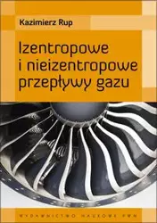 Izentropowe i nieizentropowe przepływy gazu - Kazimierz Rup