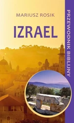 Izrael. Przewodnik biblijny - Mariusz Rosik