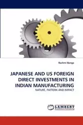 JAPANESE AND US FOREIGN DIRECT INVESTMENTS IN INDIAN MANUFACTURING - Banga Rashmi