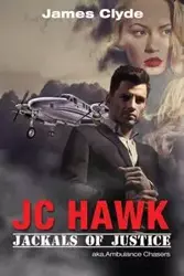 JC Hawk / Jackals Of Justice - Clyde James