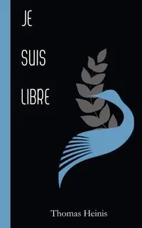 JE.SUIS.LIBRE - Thomas Heinis