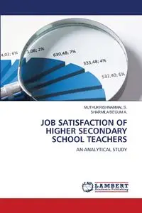 JOB SATISFACTION OF HIGHER SECONDARY SCHOOL TEACHERS - S. MUTHUKRISHNAMMAL