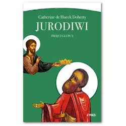 JURODIWI Święci głupcy - Catherine de Hueck Doherty