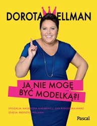 Ja nie mogę być modelką - Dorota Wellman