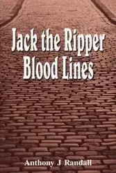 Jack the Ripper Blood Lines - J. Randall Anthony