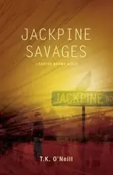 Jackpine Savages - O'Neill T. K.