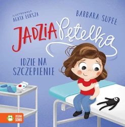 Jadzia Pętelka idzie na szczepienie - Barbara Supeł, Agata Łuksza