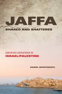 Jaffa Shared and Shattered - Daniel Monterescu