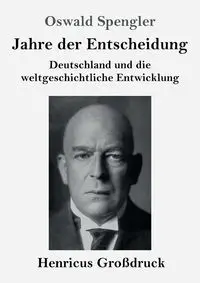 Jahre der Entscheidung (Großdruck) - Spengler Oswald