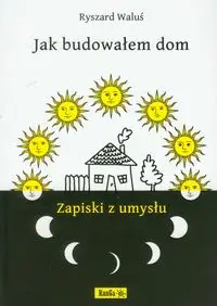 Jak budowałem dom - Ryszard Waluś