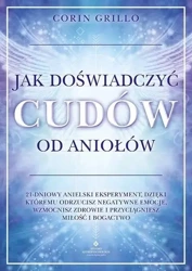 Jak doświadczyć cudów od aniołów - Corin Grillo