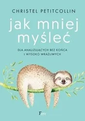 Jak mniej myśleć w.2 - Christel Petitcollin