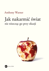 Jak nakarmić świat, nie niszcząc go przy okazji - Anthony Warner