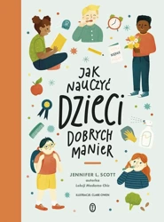 Jak nauczyć dzieci dobrych manier - Jennifer Scott L., Maria Jaszczurowska, Clare Owen