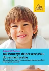 Jak nauczyć dzieci szacunku do samych siebie - Deborah M. Plummer