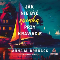 Jak nie być spinką przy krawacie audiobook - Anna M. Brengos