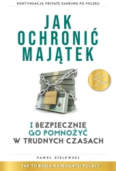 Jak ochronić majątek i bezpiecznie go pomnożyć... - Paweł Zielewski