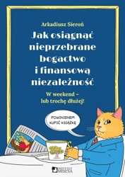 Jak osiągnąć nieprzebrane bogactwo i finansową... - Arkadiusz Sieroń