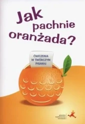 Jak pachnie oranżada? - Iwona Pastuszk